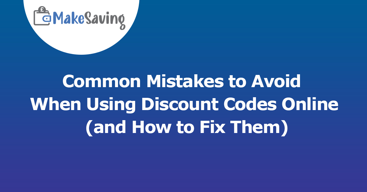 Common Mistakes to Avoid When Using Discount Codes Online