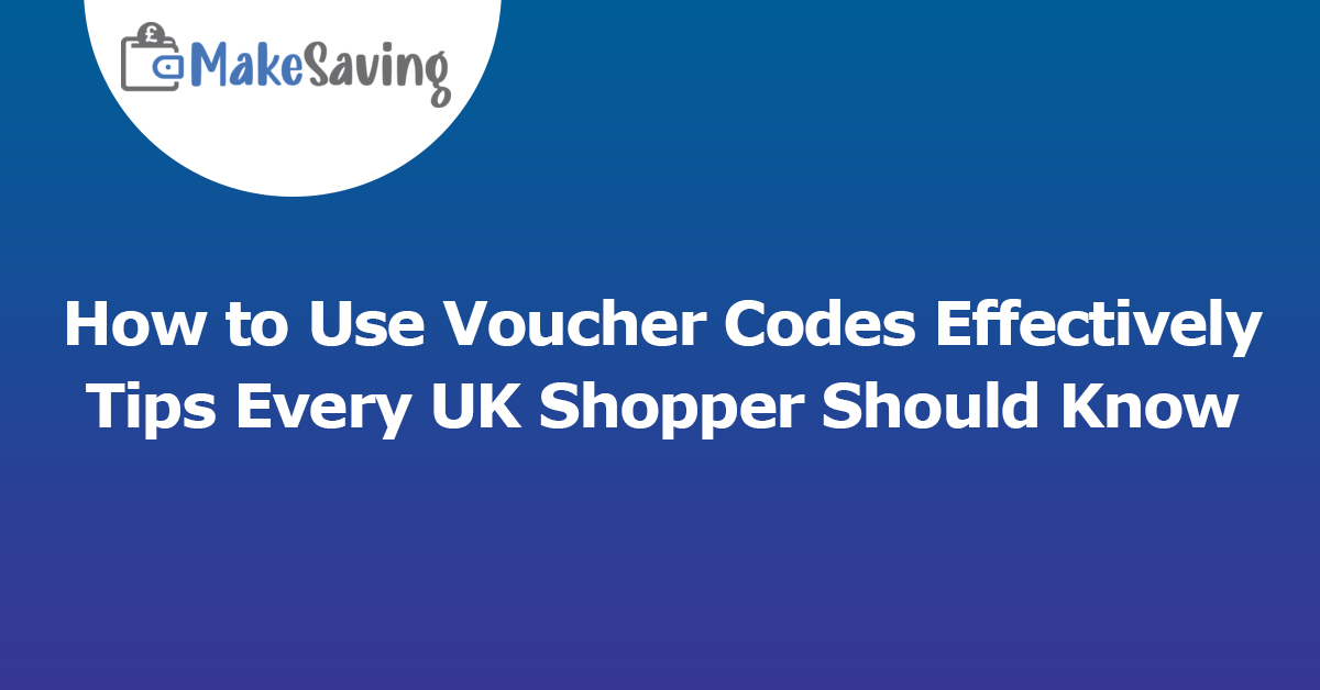 How to Use Voucher Codes Effectively: Tips Every UK Shopper Should Know